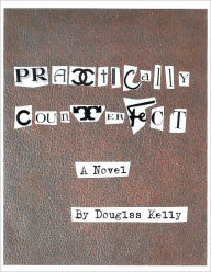 Title: Practically Counterfect, Author: Douglas Kelly