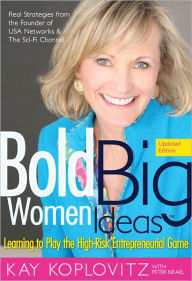 Title: Bold Women Big Ideas, Author: Kay Koplovitz