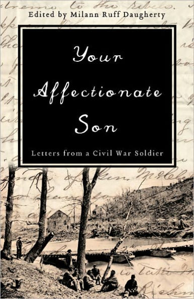 Your Affectionate Son: Letters from a Civil War Soldier