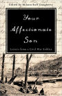 Your Affectionate Son: Letters from a Civil War Soldier