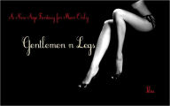 Title: Gentlemen & Legs... A New Age Fantasy for Men Only, Author: Silia