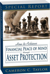 Title: Asset Protection Made Easy: How to Become Invincible to Lawsuits, Save Thousands in Taxes, and Set Up a Successful Estate Plan: 2017 American Society for Asset Protection Edition, Author: Cameron C. Taylor