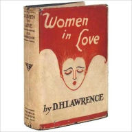 Title: Women In Love: A Romance Classic By D. H. Lawrence! AAA+++, Author: D. H. Lawrence