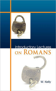 Title: Introductory Lectures on Romans, Author: William Kelly