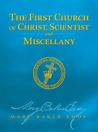 Title: The First Church of Christ, Scientist, and Miscellany (Authorized Edition), Author: Mary Baker Eddy