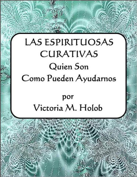 LAS ESPIRITUOSAS CURATIVAS, Quien Son, Como Pueden Ayudarnos