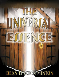 Title: The Universal Essence, Author: Dean Lincoln Minton
