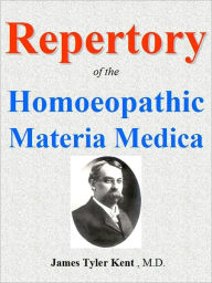 Title: REPERTORYof the Homoeopathic Materia Medica, Author: James Tyler Kent