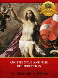Title: On the Soul and the Resurrection, Author: St. Gregory of Nyssa