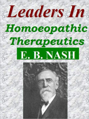 Leaders In Homoeopathic Therapeutics By E B Nash Nook Book Ebook Barnes Noble