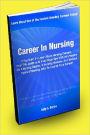 Career In Nursing; If You Want to Learn About Nursing Careers, Then This Guide is At Your Fingertips With Information On A Nursing Degree, A Nursing Resume, And Various Types Of Nursing Jobs To Launch Your Career!
