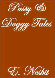 Title: Pussy and Doggy Tales, Author: E. Nesbit