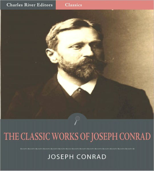 The Classic Works of Joseph Conrad: Over 40 Novels, Short Stories and Essays (Illustrated)