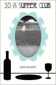 Title: 30-A Supper Club, Author: Liza Elliott