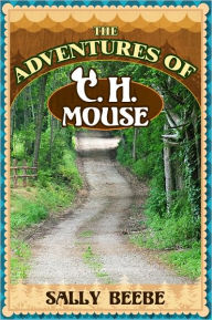Title: The Adventures of C. H. Mouse, Author: Sally Beebe