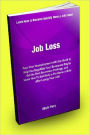 Job Loss; Face Your Unemployment With This Book to Help You Negotiate Your Severance Pay to Get the Best Severance Package, and Learn How to Get Back in The Game of Life After Losing Your Job.