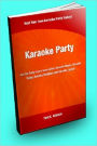 Karaoke Party; Join the Party As You Learn About Karaoke Music, Karaoke Songs, Karaoke Machines and Karaoke Lyrics!