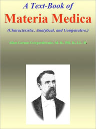 Title: A Text-Book of Materia Medica., Author: Pr.  Allen Corson Cowperthwaite
