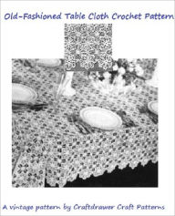 Title: Crochet an Old-Fashion Vintage Tablecloth - Crochet Tablecloth Pattern 72x108, Author: Bookdrawer