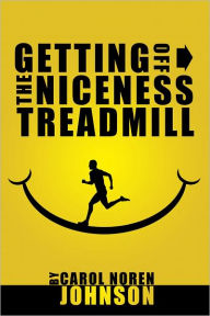 Title: Getting Off the Niceness Treadmill, Author: Carol Noren Johnson