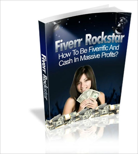 Fiverr Rockstar - How To Be Fiverrific Cash In Massive Profits?