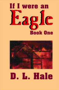 Title: If I Were An Eagle Book One, Author: David Hale