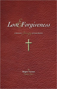 Title: Love & Forgiveness, Author: Roger Turner