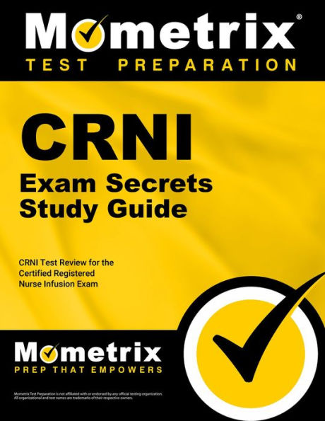 CRNI Exam Secrets Study Guide: CRNI Test Review for the Certified Registered Nurse Infusion Exam