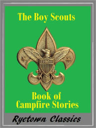 Title: The Boy Scouts Book of Campfire Stories (Original Version), Author: Zane Grey