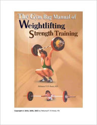 Title: The Gym Bag Manual of Essentials of Weightlifting and Strength Training, Author: Mohamed F. El-Hewie