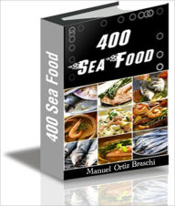 Title: 400 Seafood Recipes: The Ultimate Seafood Recipes Cookbook!, Author: BDP