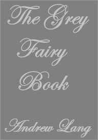 Title: The Grey Fairy Book, Author: Andrew Lang