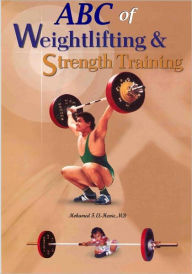 Title: ABC of Weightlifting and Strength Training, Author: Mohamed F. El-Hewie