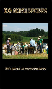 Title: 100 Amish Recipes, Author: John Fitzgerald
