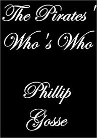 Title: THE PIRATES' WHO'S WHO, Author: Phillip Gosse