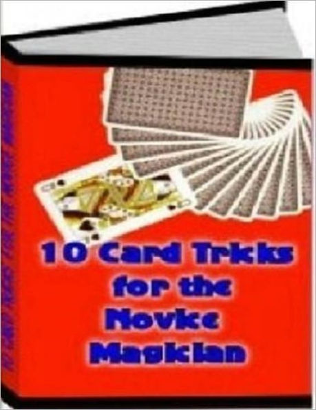 Perfect for Beginners - 10 Card Tricks for the Novice Magician