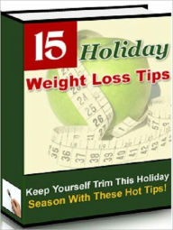 Title: Be Healthy And Fit - 15 Holiday Weight Loss Hot Tips For A Trimmer You, Author: Irwing