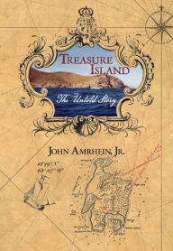 Title: Treasure Island: The Untold Story, Author: John Amrhein