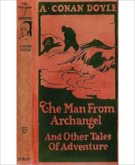 Title: The Man From Archangel: A Short Story Collection Classic By Arthur Conan Doyle!, Author: Arthur Conan Doyle