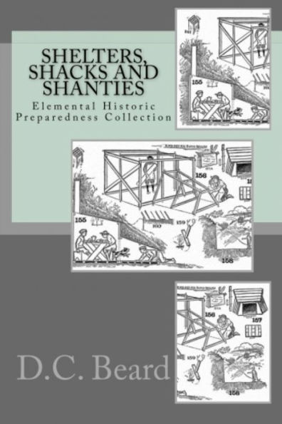 Shelters,Shacks and Shanties (Elemental Historic Preparedness Collection)