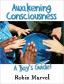 Awakening Consciousness: A Boy's Guide!