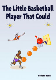 Title: The Little Basketball Player That Could, Author: Fern Kuhn