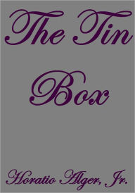 Title: THE TIN BOX, Author: Horatio Alger