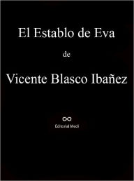 Title: El Establo De Eva, Author: Vicente Blasco Ibañez