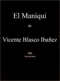 Title: El Maniqui, Author: Vicente Blasco Ibañez