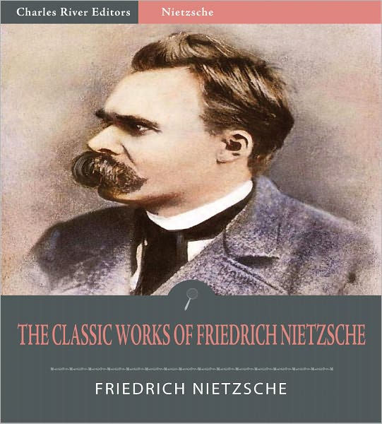 The Classic Works of Friedrich Nietzsche (Illustrated) by Friedrich ...