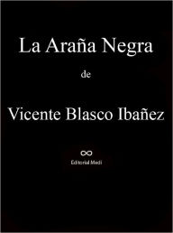 Title: La Araña Negra, Author: Vicente Blasco Ibañez