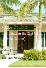 Title: Foreclosure, Rentals, Condominiums & More Real Estate in the 21st Century, Author: Michael Posner