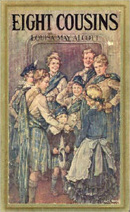 Title: Eight Cousins: A Literary Classic By Louisa May Alcott!, Author: Louisa May Alcott