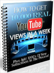 Title: How to Get 10,000 REAL YouTube Views In A Week - Plus Add 1000s of Subscribers In The Process, Author: Joye Bridal